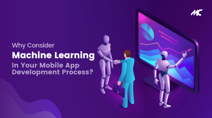 Why Consider Machine Learning in Your Mobile App Development&nbsp;Process?